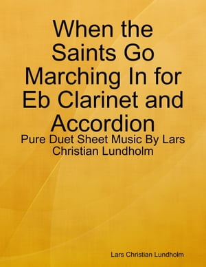 When the Saints Go Marching In for Eb Clarinet and Accordion - Pure Duet Sheet Music By Lars Christian LundholmŻҽҡ[ Lars Christian Lundholm ]
