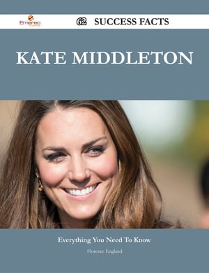 Kate Middleton 62 Success Facts - Everything you need to know about Kate Middleton