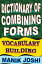 Dictionary of Combining Forms: Vocabulary BuildingŻҽҡ[ Manik Joshi ]