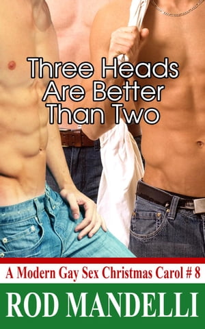 Three Heads Are Better Than Two A Modern Gay Sex Christmas Carol, 8【電子書籍】 Rod Mandelli