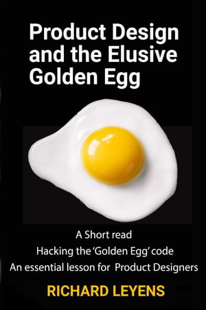Product Design and the Elusive Golden Egg
