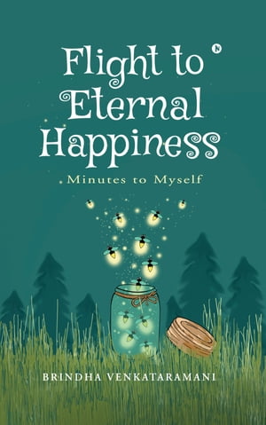 Flight to Eternal Happiness Minutes to MyselfŻҽҡ[ Brindha Venkataramani ]