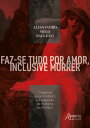 Faz-se Tudo por Amor, Inclusive Morrer: O Ideal de Amor Rom ntico e a Exposi o de Mulheres ao HIV/AIDS【電子書籍】 Alessandro Melo Bacchini