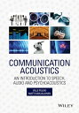 Communication Acoustics An Introduction to Speech, Audio and Psychoacoustics【電子書...