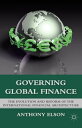 Governing Global Finance The Evolution and Reform of the International Financial Architecture
