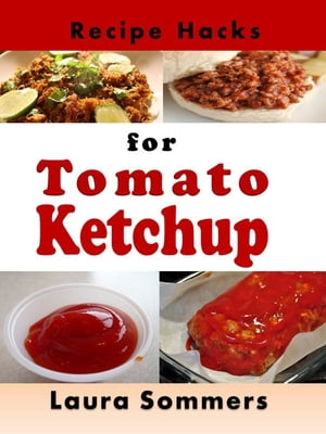 Recipe Hacks for Tomato Ketchup【電子書籍