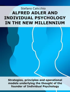 Alfred Adler and individual psychology in the new millennium