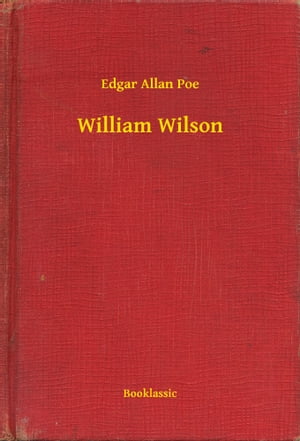 William Wilson【電子書籍】[ Edgar Allan Po