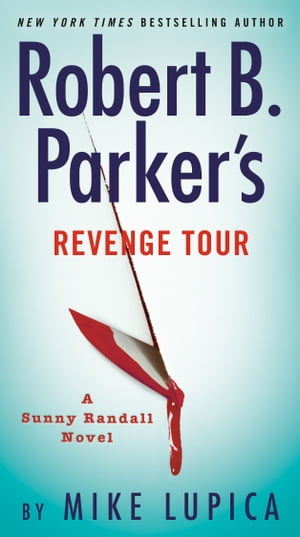 Robert B. Parker 039 s Revenge Tour【電子書籍】 Mike Lupica