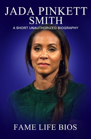 Jada Pinkett Smith A Short Unauthorized Biography