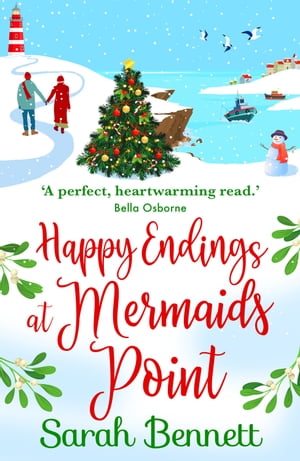 Happy Endings at Mermaids Point The feel-good, festive read from Sarah Bennett【電子書籍】 Sarah Bennett