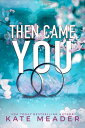 Then Came You【電子書籍】[ Kate Meader ]