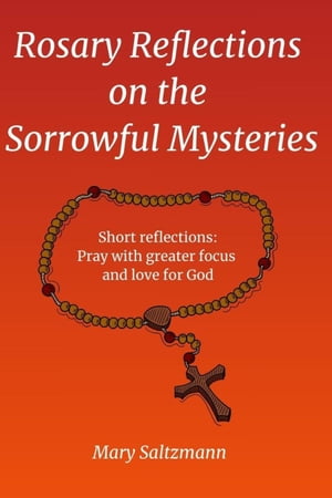 Rosary Reflections on the Sorrowful Mysteries