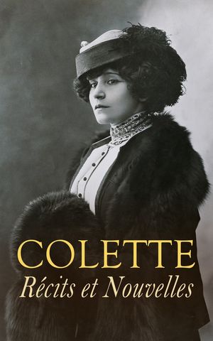 ŷKoboŻҽҥȥ㤨Colette: R?cits et Nouvelles Les vrilles de la vigne, Nuit Blanche, La Femme cache, Gigi, Les heures longues, Nouveaux richesġŻҽҡ[ Colette ]פβǤʤ250ߤˤʤޤ