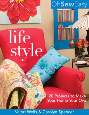 Oh Sew Easy Life Style 20 Projects to Make Your Home Your Own【電子書籍】[ Valori Wells ]