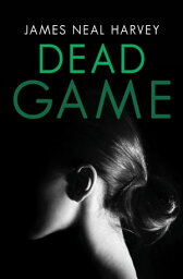 Dead Game【電子書籍】[ James Neal Harvey ]