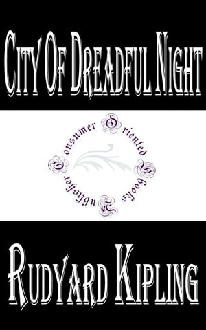 City Of Dreadful Night by Rudyard Kipling