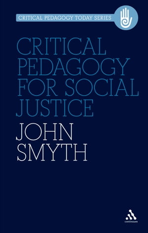 Critical Pedagogy for Social Justice【電子書籍】 John Smyth