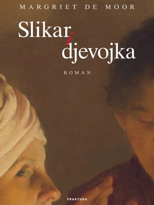 Slikar i djevojkaŻҽҡ[ Margriet de Moor ]