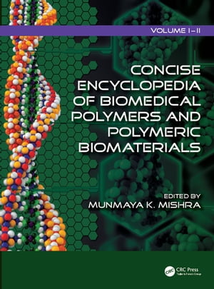 Concise Encyclopedia of Biomedical Polymers and Polymeric Biomaterials