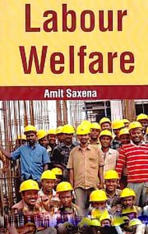 Labour WelfareŻҽҡ[ Amit Saxena ]