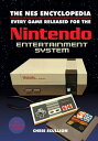 The NES Encyclopedia Every Game Released for the Nintendo Entertainment System【電...