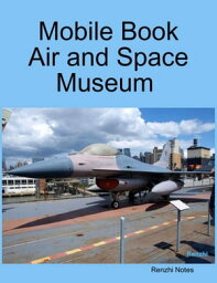 Mobile Book Air and Space Museum【電子書籍】[ Renzhi Notes ]