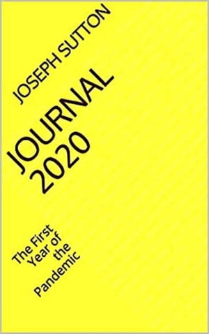 Journal 2020: The First Year of the Pandemic【