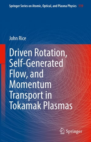 楽天楽天Kobo電子書籍ストアDriven Rotation, Self-Generated Flow, and Momentum Transport in Tokamak Plasmas【電子書籍】[ John Rice ]