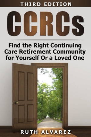 CCRCs Find the Right Continuing Care Retirement Community for Yourself or a Loved One