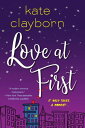 Love at First An Uplifting and Unforgettable Story of Love and Second Chances【電子書籍】 Kate Clayborn