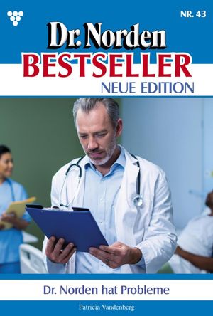 Dr. Norden hat Probleme Dr. Norden Bestseller ? Neue Edition 43 ? ArztromanŻҽҡ[ Patricia Vandenberg ]