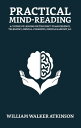 ŷKoboŻҽҥȥ㤨Practical Mind-Reading: Your Mind and How to Use ItŻҽҡ[ Atkinson, William Walker ]פβǤʤ132ߤˤʤޤ