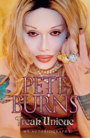 Freak Unique: My Autobiography - Pete Burns【電子書籍】[ Pete Burns ]