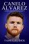 Canelo Álvarez A Short Unauthorized Biography