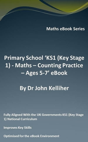 Primary School ‘KS1 (Key Stage 1) - Maths - Counting Practice – Ages 5-7’ eBook