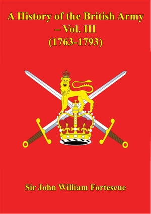 A History Of The British Army – Vol. III (1763-1793)