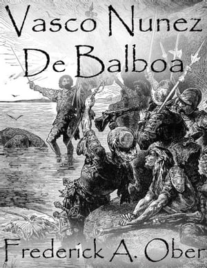 Vasco Nunez De Balboa【電子書籍】[ Frederick A. Ober ]