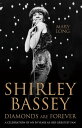 Diamonds Are Forever - Shirley Bassey A Celebration of My 50 Years as Her Greatest Fan【電子書籍】 Mary Long