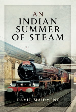 ŷKoboŻҽҥȥ㤨An Indian Summer of SteamŻҽҡ[ David Maidment ]פβǤʤ18ߤˤʤޤ