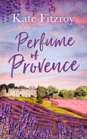 Perfume Of Provence【電子書籍】[ Kate Fitzroy ]