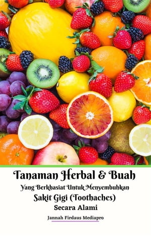 Tanaman Herbal Dan Buah Yang Berkhasiat Untuk Menyembuhkan Sakit Gigi (Toothaches) Secara Alami