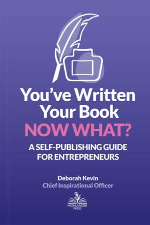 You've Written Your Book. Now What?【電子書籍】[ Deborah Kevin ]