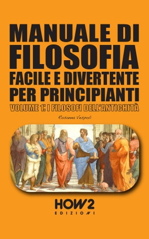 MANUALE DI FILOSOFIA FACILE E DIVERTENTE PER PRINCIPIANTI