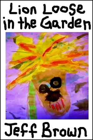 Lion Loose in the Garden【電子書籍】[ Jeff Brown ]