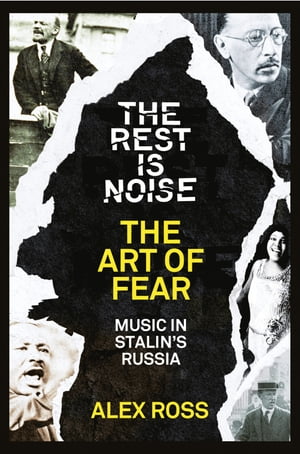 The Rest Is Noise Series: The Art of Fear: Music in Stalin’s Russia