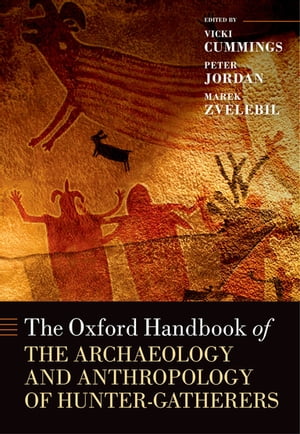 The Oxford Handbook of the Archaeology and Anthropology of Hunter-Gatherers【電子書籍】