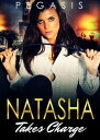 Natasha Takes Charge【電子書籍】[ Pegasis ]