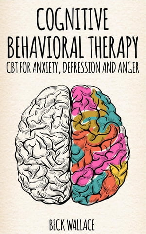 Cognitive Behavioral Therapy CBT for Anxiety, Depression and Anger