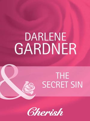 The Secret Sin (Return to Indigo Springs, Book 3) (Mills & Boon Cherish)【電子書籍】[ Darlene Gardner ]